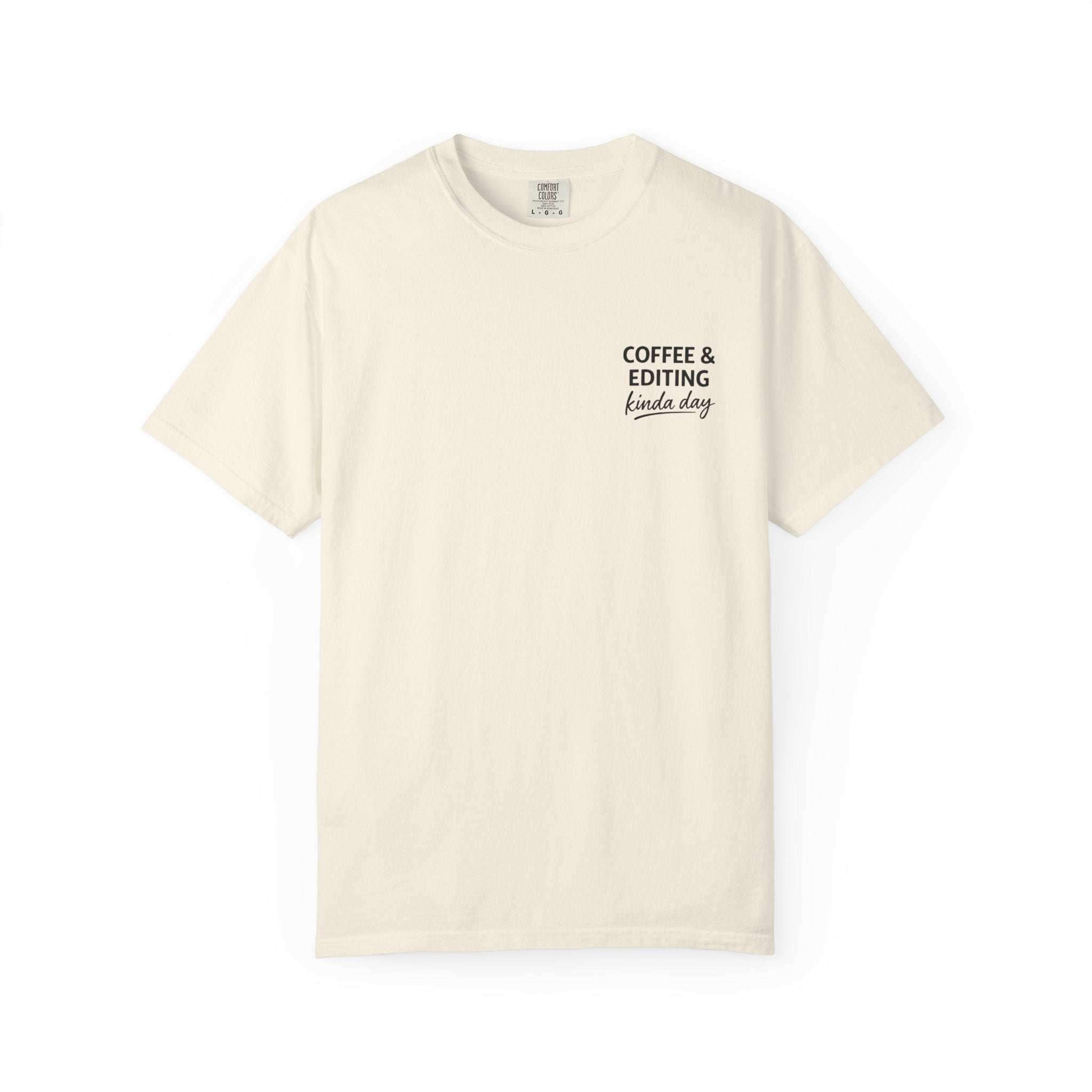 Coffee & Editing Kinda Day T-shirt