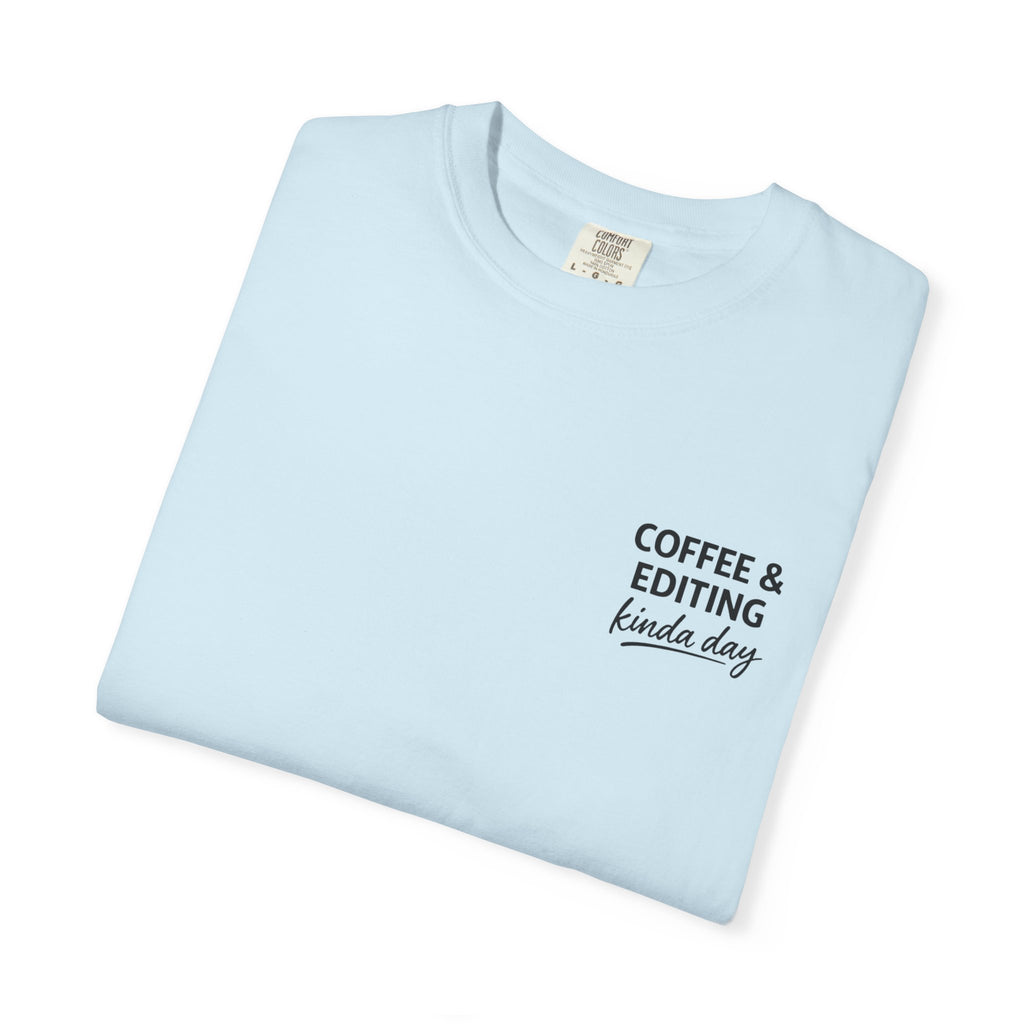 Coffee & Editing Kinda Day T-shirt