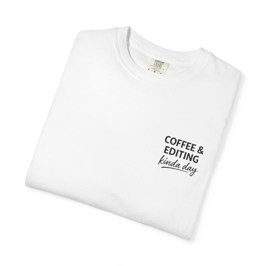 Coffee & Editing Kinda Day T-shirt