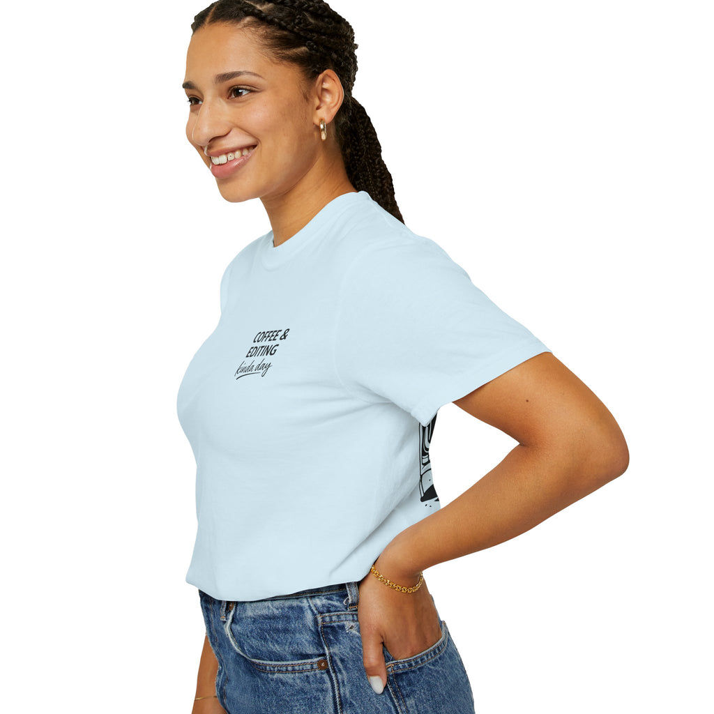 Coffee & Editing Kinda Day T-shirt