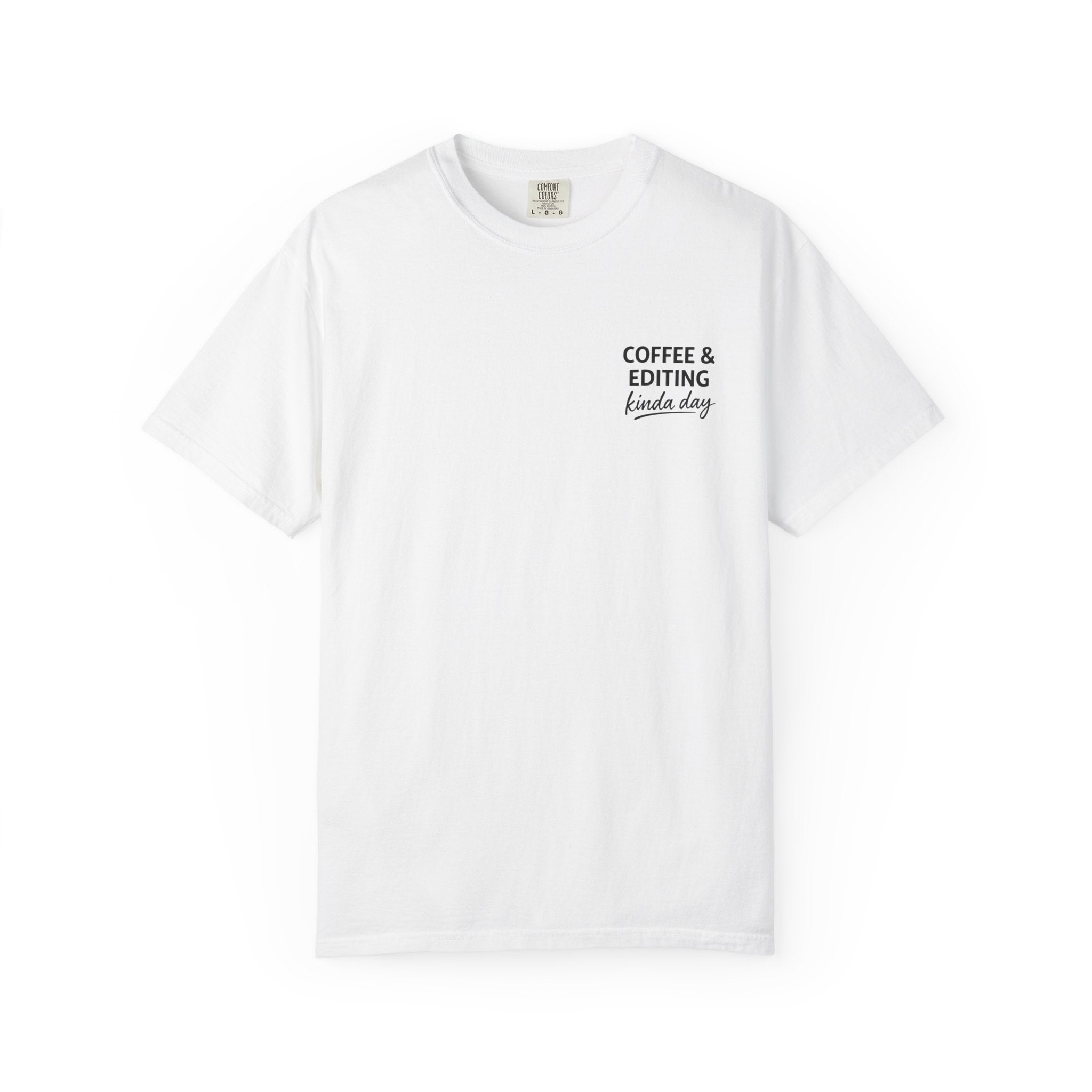 Coffee & Editing Kinda Day T-shirt