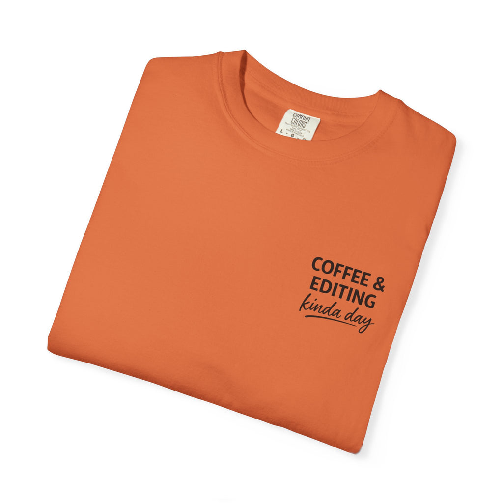 Coffee & Editing Kinda Day T-shirt
