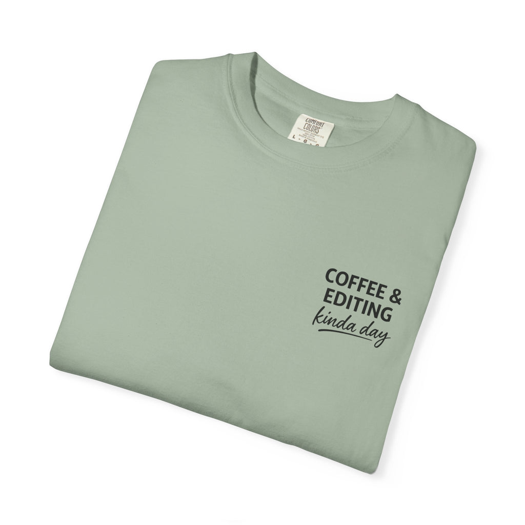 Coffee & Editing Kinda Day T-shirt