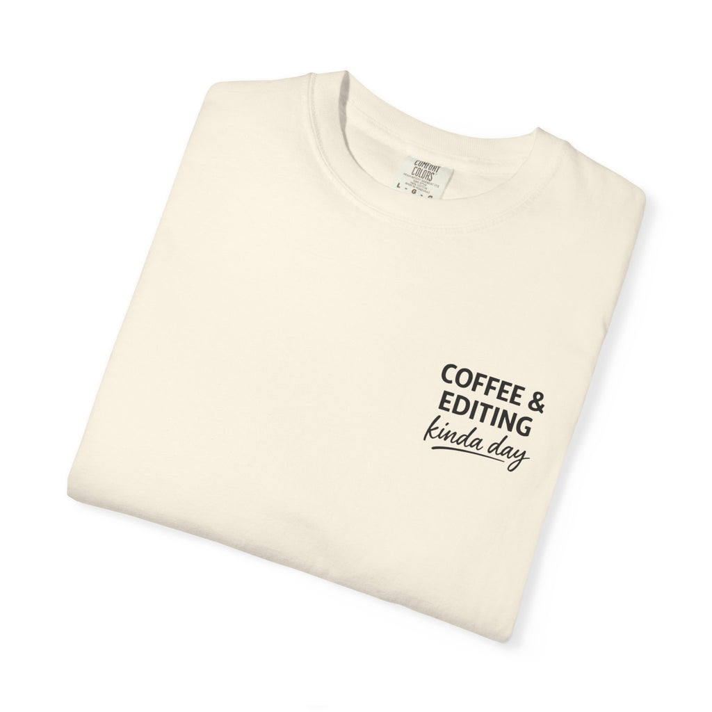 Coffee & Editing Kinda Day T-shirt