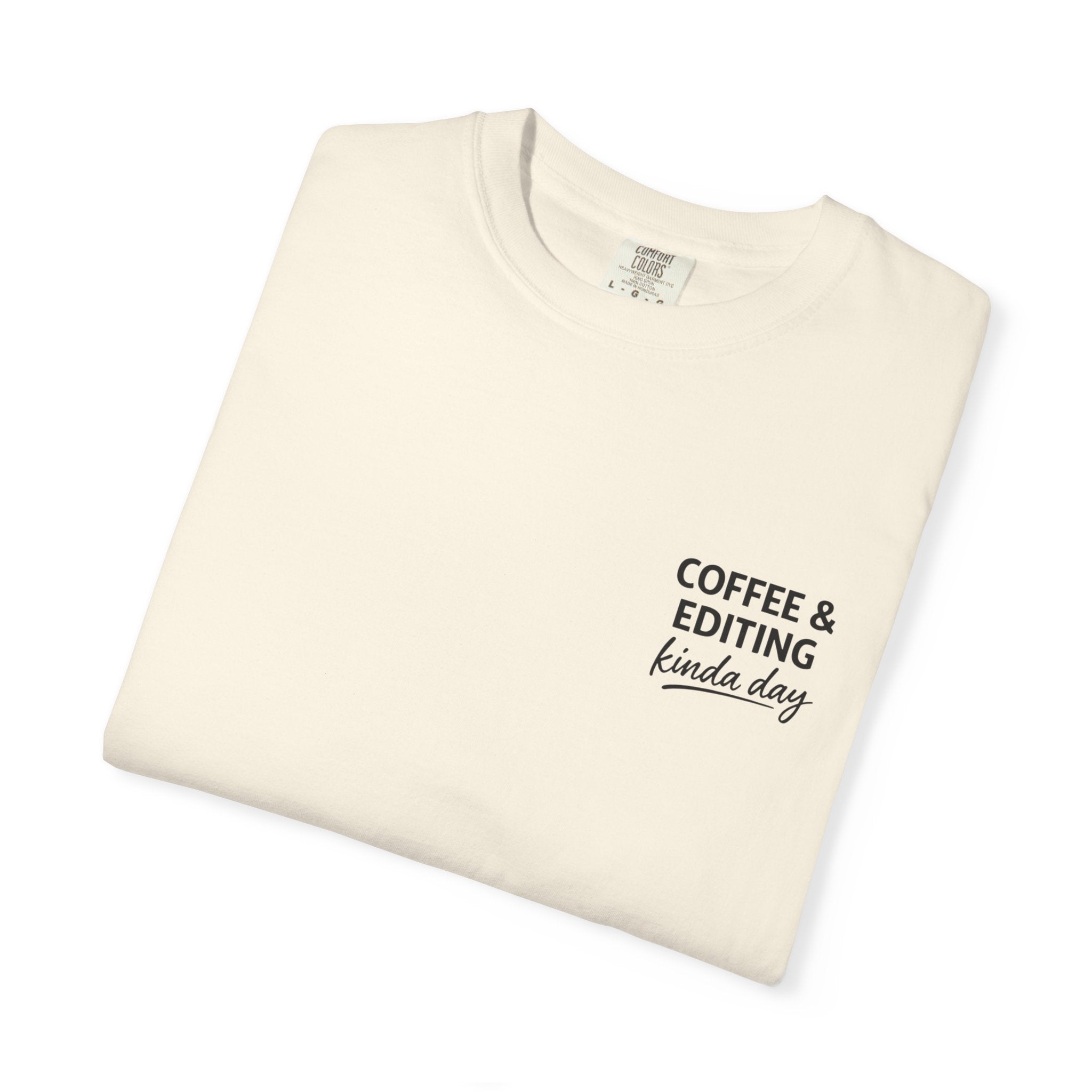 Coffee & Editing Kinda Day T-shirt