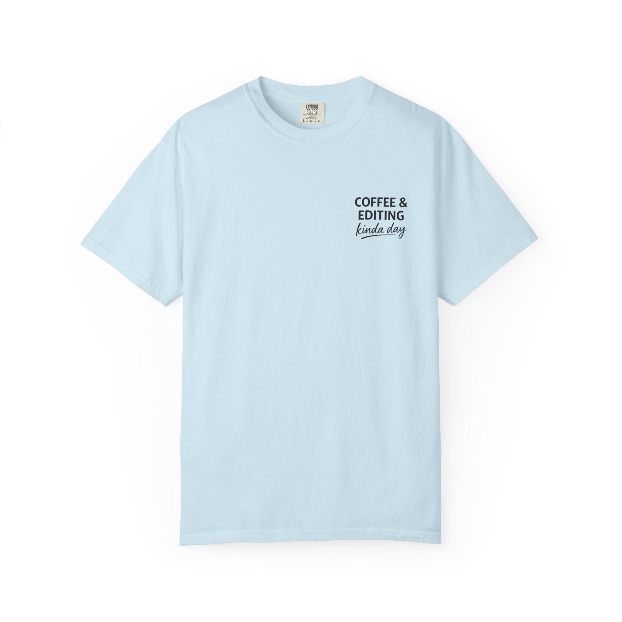 Coffee & Editing Kinda Day T-shirt
