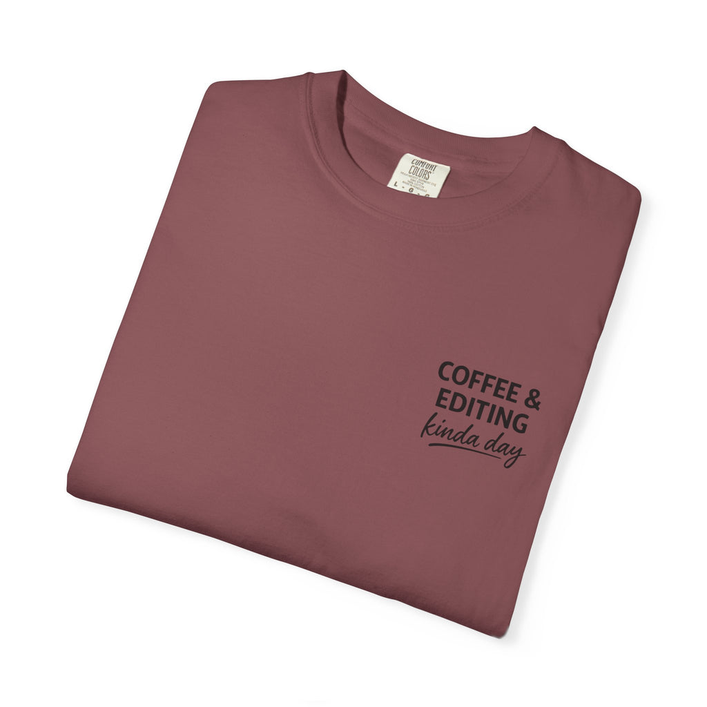 Coffee & Editing Kinda Day T-shirt